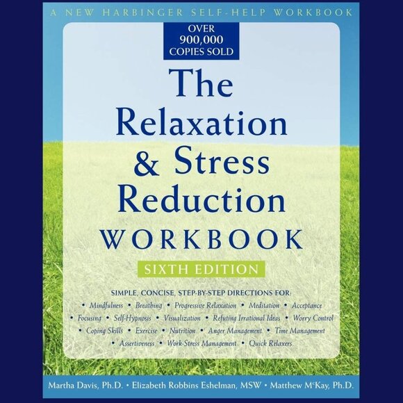 The Relaxation and Stress Reduction Workbook: Sixth Edition - Paperback - Picture 1 of 5